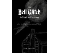 Rick Gregory The Bell Witch in Myth and Memory (Tascabile)