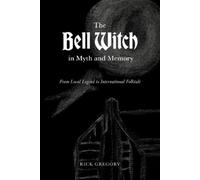 Rick Gregory The Bell Witch in Myth and Memory (Tascabile)