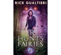 Rick Gualtieri The Girl Who Hunts Fairies (Tascabile) High Moon