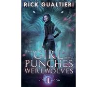 Rick Gualtieri The Girl Who Punches Werewolves (Tascabile) High Moon
