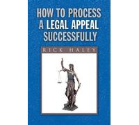 Rick Haley How to Process a Legal Appeal Successfully (Copertina rigida)