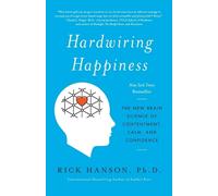 Rick Hanson, PhD Hardwiring Happiness (Tascabile)