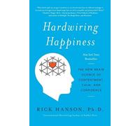 Rick Hanson, PhD Hardwiring Happiness (Tascabile)