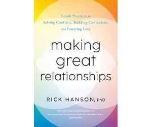Rick Hanson, PhD Making Great Relationships (Copertina rigida)