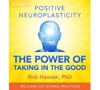 Rick Hanson Positive Neuroplasticity (CD)
