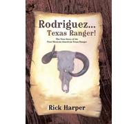Rick Harper Rodriguez... Texas Ranger (Copertina rigida)