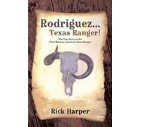 Rick Harper Rodriguez... Texas Ranger (Tascabile)