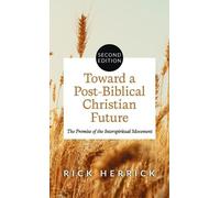 Rick Herrick Toward a Post-Biblical Christian Future, Second (Copertina rigida)