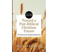 Rick Herrick Toward a Post-Biblical Christian Future, Second Edition (Tascabile)