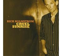 RICK HOLMSTROM - CRUEL SUNRISE