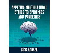 Rick Houser Applying Multicultural Ethics to Epidemics and Pa (Copertina rigida)