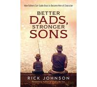 Rick Johnson Better Dads, Stronger Sons - How Fathers Can Guide Boys (Tascabile)