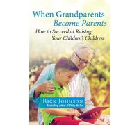 Rick Johnson When Grandparents Become Parents (Tascabile)