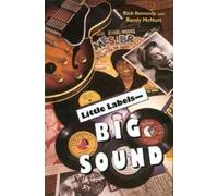 Rick Kennedy Randy McNult Little Labels - Big Sound (Tascabile)