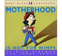 Rick Kirkman Jerry Scott Motherhood Is Not for Wimps (Tascabile)