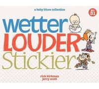 Rick Kirkman Jerry Scott Wetter, Louder, Stickier (Tascabile) Baby Blues