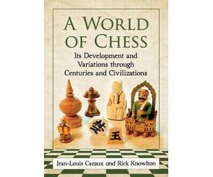 Rick Knowlton Jean-Louis Cazaux A World of Chess (Tascabile)