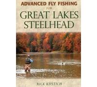 Rick Kustich Advanced Fly Fishing for Great Lakes Steelhead (Tascabile)
