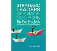 Rick Mann Strategic Leaders Are Made, Not Born (Tascabile) Clarion Toolbox
