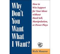 Rick Maurer Why Don't You Want What I Want? (Tascabile)