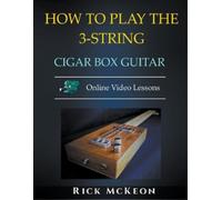 Rick McKeon How to Play the 3-String Cigar Box Guitar (Tascabile)