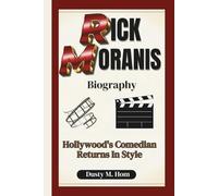 RICK MORANIS BIOGRAPHY: Hollywood’s Comedian Returns in Style