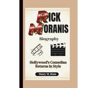 RICK MORANIS BIOGRAPHY: Hollywood’s Comedian Returns in Style