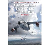 Rick Morgan A-3 Skywarrior Units of the Vietnam War (Tascabile) Combat Aircraft