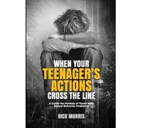 Rick Morris When Your Teenager's Actions Cross the Line (Tascabile)