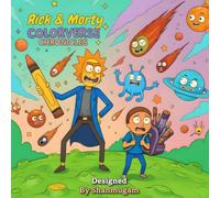 Rick & Morty: Colorverse Chronicles: A Wacky Coloring Adventure Across the Multiverse for Kids Ages 4-8