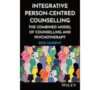 Rick Murphy Integrative Person-centred Counselling: The Combined Mod (Tascabile)