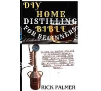 Rick Palmer Pop DIY Home Distilling Bible for Beginners (Tascabile)