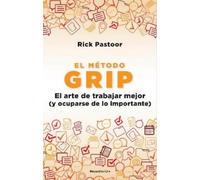Rick Pastoor El método Grip. El arte de trabajar mejor (y ocuparse d (Tascabile)