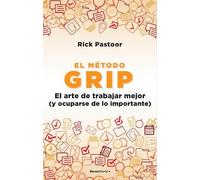 Rick Pastoor El método Grip. El arte de trabajar mejor (y ocuparse d (Tascabile)