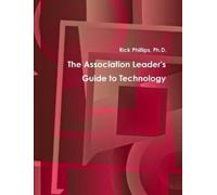 Rick Phillips The Association Leader's Guide to Technology (Tascabile)