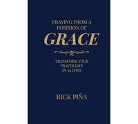 Rick Piña Praying From A Position of Grace (Tascabile)