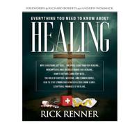Rick Renner Everything You Need To Know About Healing (Tascabile)