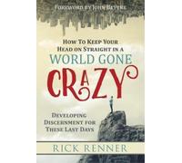 Rick Renner How to Keep Your Head on Straight in a World Gone Crazy (Tascabile)