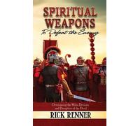 Rick Renner Spiritual Weapons to Defeat the Enemy (Copertina rigida)