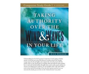 Rick Renner Taking Authority Over the Wind and Waves in Your Life St (Tascabile)