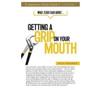 Rick Renner What Jesus Said About... Getting a Grip On Your Mouth St (Tascabile)