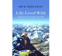 Rick Ridgeway Life Lived Wild (Copertina rigida)