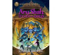 Rick Riordan Presents: Aru Shah and the City of Gold: A Pandava Novel Book 4