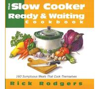 Rick Rodgers Slow Cooker: Ready and Waiting (Tascabile)