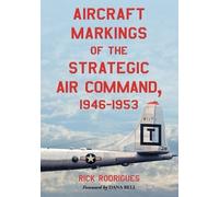 Rick Rodrigues Aircraft Markings of the Strategic Air Command, 1946- (Tascabile)