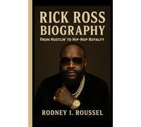 Rick Ross Biography: From Hustlin’ to Hip-Hop Royalty