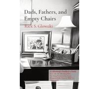Rick S Glowaki Dads, Fathers, and Empty Chairs (Tascabile)