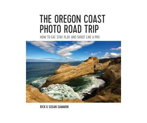 Rick Sammon The Oregon Coast Photo Road Trip (Tascabile)