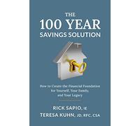 Rick Sapio Teresa Kuhn The 100 Year Savings Solution (Copertina rigida)