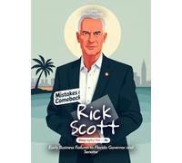 Rick Scott Mistakes and Comebacks Biography for Kids: Early Business Failures to Florida Governor and Senator